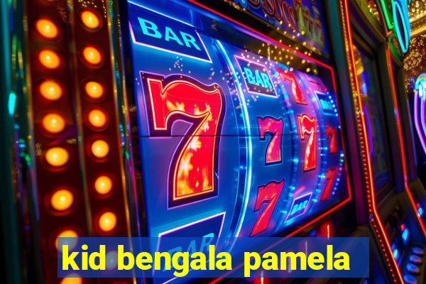 kid bengala pamela